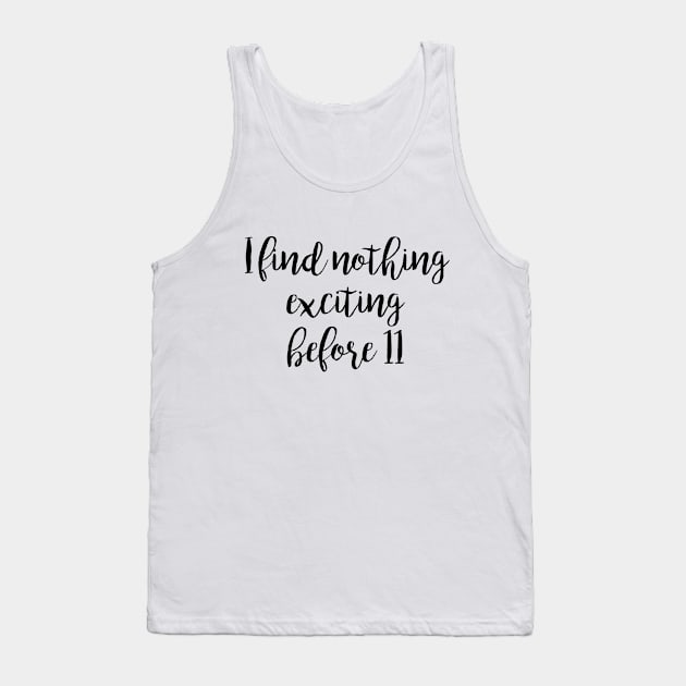 Gilmore Girls - I find nothing exciting before 11 Tank Top by qpdesignco